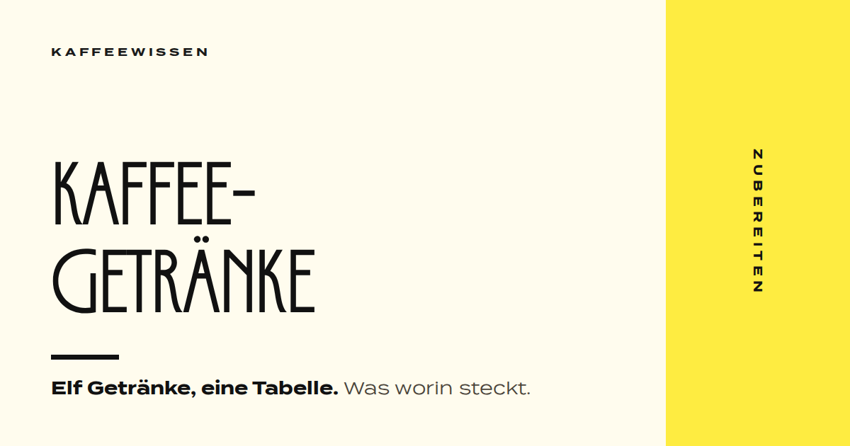 Titelbild: Kaffeegetränke im Überblick — elf Getränke, eine Tabelle
